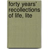 Forty Years' Recollections Of Life, Lite by Unknown