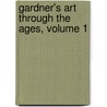 Gardner's Art Through the Ages, Volume 1 door Onbekend