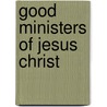 Good Ministers Of Jesus Christ by Unknown