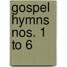 Gospel Hymns Nos. 1 To 6 by Unknown