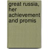 Great Russia, Her Achievement And Promis door Onbekend