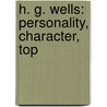 H. G. Wells: Personality, Character, Top door Onbekend