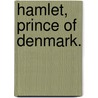 Hamlet, Prince Of Denmark. by Unknown
