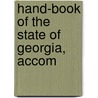 Hand-Book Of The State Of Georgia, Accom by Unknown