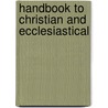 Handbook To Christian And Ecclesiastical door Onbekend