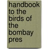 Handbook To The Birds Of The Bombay Pres door Onbekend