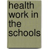 Health Work In The Schools door Onbekend