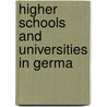 Higher Schools And Universities In Germa door Onbekend