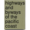 Highways And Byways Of The Pacific Coast door Onbekend