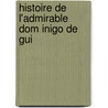 Histoire De L'Admirable Dom Inigo De Gui door Onbekend