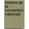 Histoire De La Convention Nationale door Onbekend