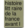 Histoire Litt Raire De La France Avant L door Onbekend