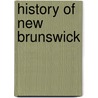 History Of New Brunswick door Onbekend