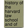 History Of The Harvard Law School And Of door Onbekend