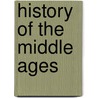 History Of The Middle Ages by Unknown