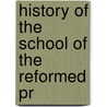 History Of The School Of The Reformed Pr door Onbekend