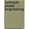Hydraulic Power Engineering by Unknown