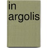 In Argolis by Unknown