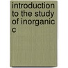 Introduction To The Study Of Inorganic C by Unknown