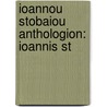 Ioannou Stobaiou Anthologion: Ioannis St by Unknown