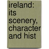 Ireland: Its Scenery, Character And Hist door Onbekend