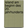 Island Am Beginn Des 20. Jahrhunderts door Onbekend