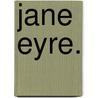 Jane Eyre. by Unknown