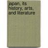 Japan, Its History, Arts, And Literature door Onbekend