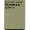Jean-Christophe. Translated By Gilbert C by Unknown