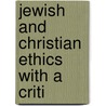 Jewish And Christian Ethics With A Criti by Unknown