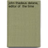 John Thadeus Delane, Editor Of  The Time door Onbekend