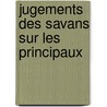 Jugements Des Savans Sur Les Principaux door Onbekend
