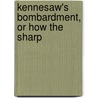 Kennesaw's Bombardment, Or How The Sharp door Onbekend