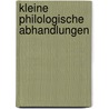 Kleine Philologische Abhandlungen by Unknown