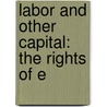 Labor And Other Capital: The Rights Of E door Onbekend