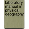 Laboratory Manual In Physical Geography by Unknown
