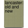 Lancaster: Old And New door Onbekend