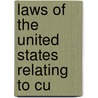 Laws Of The United States Relating To Cu by Unknown