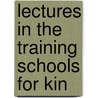 Lectures In The Training Schools For Kin door Onbekend