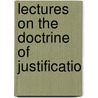Lectures On The Doctrine Of Justificatio door Onbekend