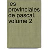 Les Provinciales De Pascal, Volume 2 door Onbekend