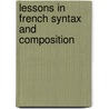 Lessons In French Syntax And Composition door Onbekend