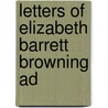 Letters Of Elizabeth Barrett Browning Ad door Onbekend