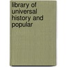 Library Of Universal History And Popular door Onbekend