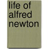 Life Of Alfred Newton door Onbekend