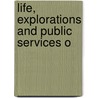 Life, Explorations And Public Services O door Onbekend