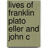 Lives Of Franklin Plato Eller And John C door Onbekend