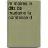 M Moires In Dits De Madame La Comtesse D by Unknown