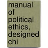 Manual Of Political Ethics, Designed Chi door Onbekend