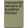 Manuscript Remains Of Buddhist Literatur door Onbekend